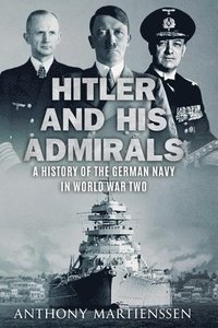 bokomslag Hitler and His Admirals