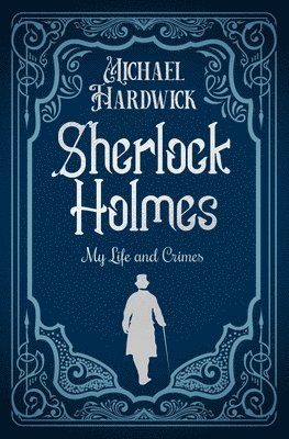Michael Hardwick - Sherlock Holmes My Life and Crimes, Häftad