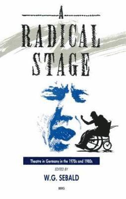 Sebald, W. G. Sebald - Radical Stage, Inbunden