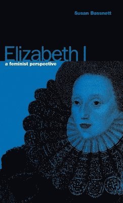 Susan Bassnett - Elizabeth I, Inbunden