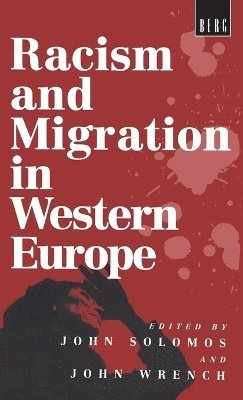 John Solomos, John Wrench - Racism and Migration in Western Europe, Inbunden