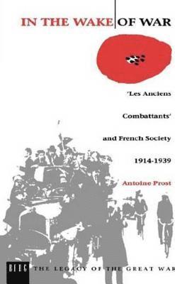 Antoine Prost - In the Wake of War, Häftad
