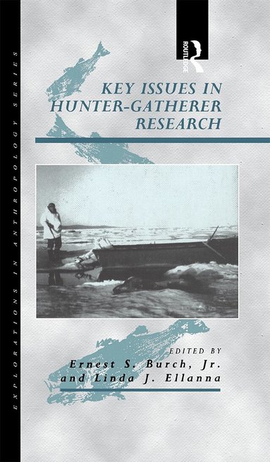 Linda J. Ellanna, Ernest S. Burch - Key Issues in Hunter-Gatherer Research, Inbunden