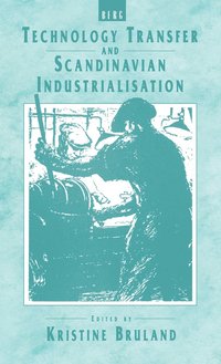 bokomslag Technology Transfer and Scandinavian Industrialisation