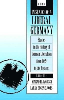Konrad H. Jarausch, Larry E. Jones - In Search of a Liberal Germany, Inbunden
