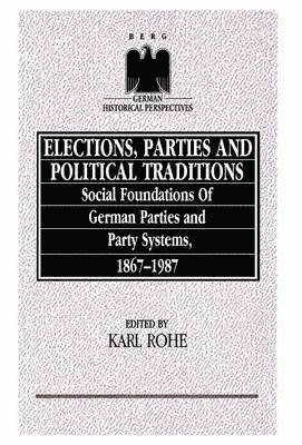 Karl Rhoe - Elections, Parties and Political Traditions, Inbunden