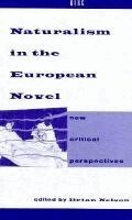 B. Nelson - Naturalism in the European Novel, Inbunden