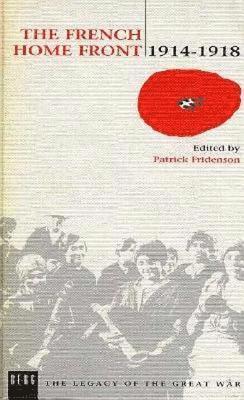 Patrick Fridenson - French Home Front, 1914-1918, Inbunden