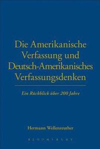 bokomslag Die Amerikanische Verfassung und Deutsch-Amerikanisches Verfassungsdenken
