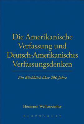bokomslag Die Amerikanische Verfassung und Deutsch-Amerikanisches Verfassungsdenken