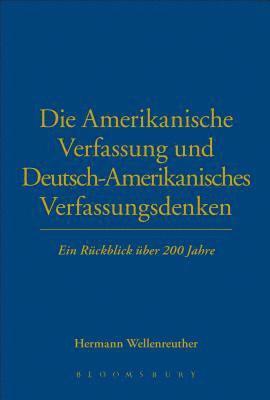 bokomslag Die Amerikanische Verfassung und Deutsch-Amerikanisches Verfassungsdenken