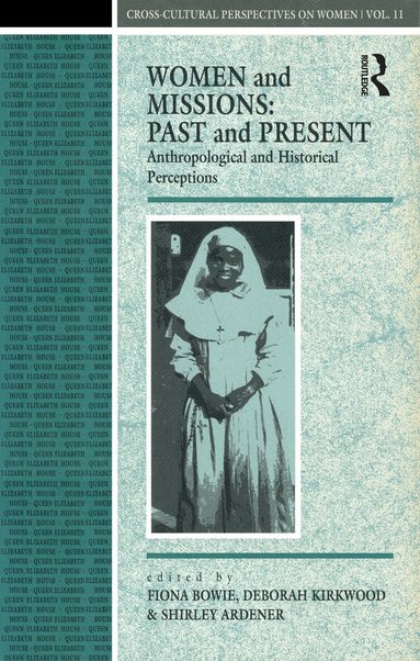 Shirley Ardener, Fiona Bowie, Deborah Kirkwood - Women and Missions: Past and Present, Inbunden