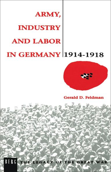 bokomslag Army, Industry and Labour in Germany, 1914-1918