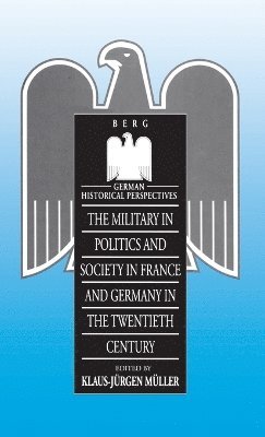 Klaus-Jürgen Müller - Military in Politics and Society in France and Germany in the 20th Century, Inbunden