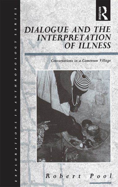 Robert Pool - Dialogue and the Interpretation of Illness, Inbunden