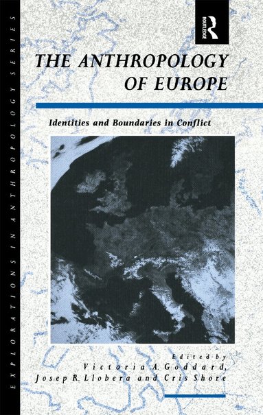 Cris Shore, Victoria A. Goddard, Josep R. Llobera - Anthropology of Europe, Inbunden