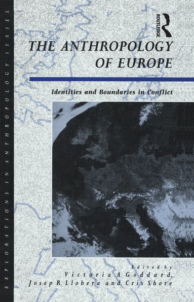Cris Shore, Victoria A. Goddard, Josep R. Llobera - Anthropology of Europe, Häftad