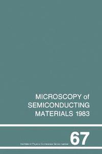 bokomslag Microscopy of Semiconducting Materials 1983, Third Oxford Conference on Microscopy of Semiconducting Materials, St Catherines College, March 1983