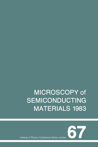 A.G. Cullis - Microscopy of Semiconducting Materials 1983, Third Oxford Conference on Microscopy of Semiconducting Materials, St Catherines College, March 1983, Inbunden