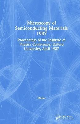 Microscopy of Semiconducting Materials 1987, Proceedings of the Institute of Physics Conference, Oxford University, April 1987 1