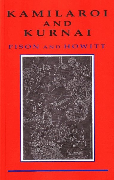 Lorimer Fison, William Howitt - Kamilaroi and Kurnai, Häftad
