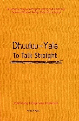 Anita M. Heiss - Dhuuluu-Yala - To Talk Straight, Häftad