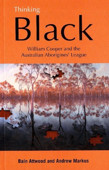 Bain Attwood, Andrew Markus - Thinking Black, Häftad