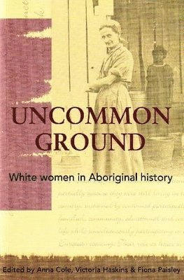 Anna Cole, Victoria Haskins, Fiona Paisley - Uncommon Ground, Häftad