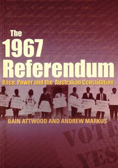 Bain Attwood, Andrew Markus - 1967 Referendum, Häftad