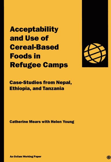 bokomslag Acceptability and Use of Cereal-Based Foods in Refugee Camps