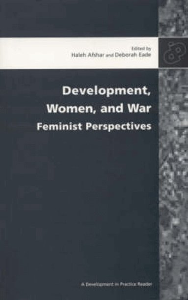 Haleh Afshar, Deborah Eade - Development, Women and War, Häftad