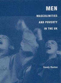 bokomslag Men, Masculinities and Poverty in the UK