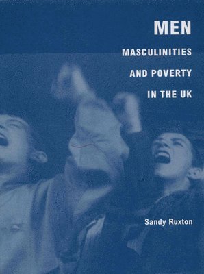 Men, Masculinities and Poverty in the UK 1