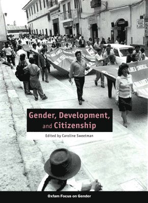 Caroline Sweetman - Gender, Development and Citizenship, Häftad