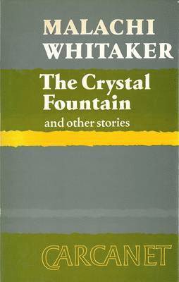 Malachi Whitaker - The Crystal Fountain and Other Stories, Inbunden
