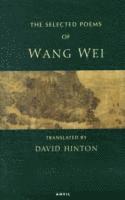 Wang Wei - Selected Poems: Wang Wei, Häftad