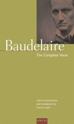 Charles Baudelaire, Francis Scarfe - Charles Baudelaire: The Complete Verse, Häftad