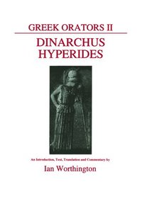 bokomslag Greek Orators II: Dinarchus and Hyperides