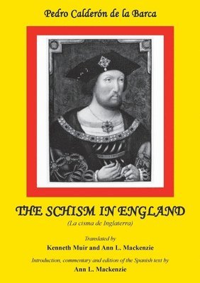Kenneth Muir - Calderon: The Schism in England: La cisma de Inglaterra, Häftad