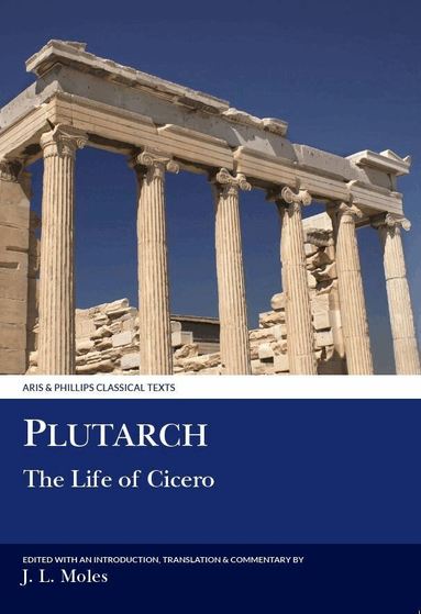 Moles, John L. Moles - Plutarch: The Life of Cicero, Häftad