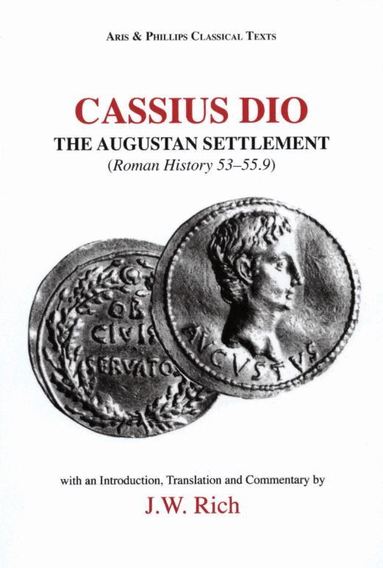 Dio Cassius, John W. Rich - Cassius Dio: The Augustan Settlement, Häftad