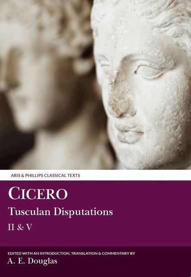 Cicero, Alan E. Douglas - Cicero: Tusculan Disputations II & V, Häftad