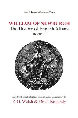 William of Newburgh: The History of English Affairs Book 2 1