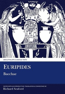 R. A. S. Seaford - Euripides: Bacchae, Häftad