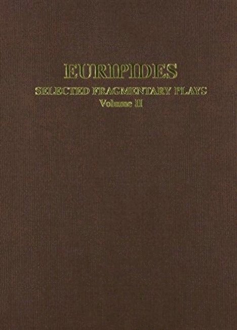 Euripides: Selected Fragmentary Plays Vol II