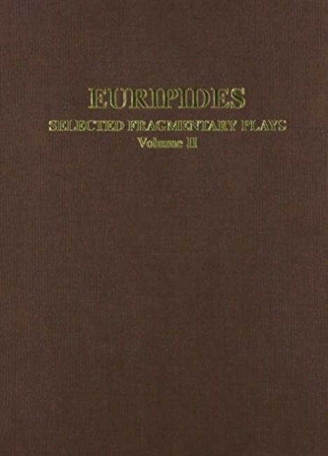 Euripides: Selected Fragmentary Plays Vol II 1