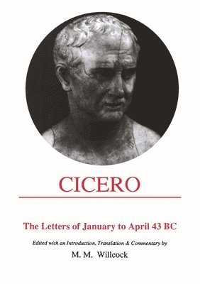Cicero: Letters of January to April 43 BC 1