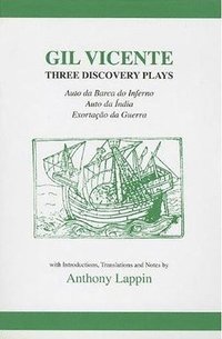 bokomslag Gil Vicente: Three Discovery Plays: Auto da Barca do Inferno, Exortacao da Guerra, Auto da India