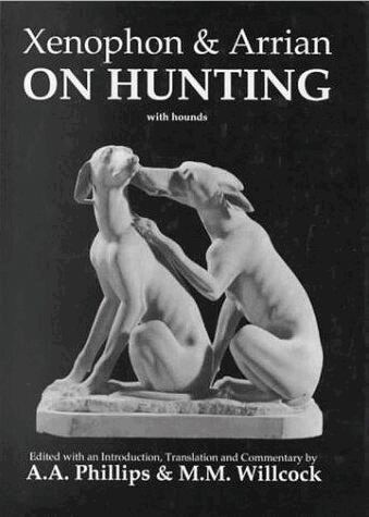 A. A. Phillips, M. M. Willcock - Xenophon and Arrian on Hunting, Häftad