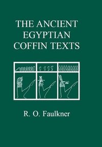bokomslag The Ancient Egyptian Coffin Texts